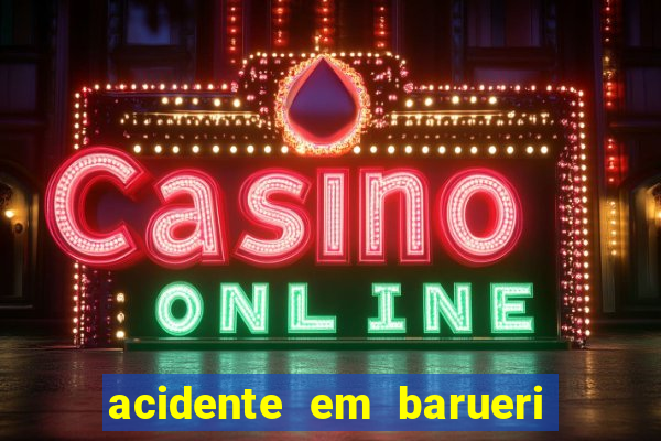 acidente em barueri estrada dos altos